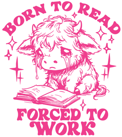"Born to Read, Forced to Work" Camiseta – diseño tierno y brutalmente honesto